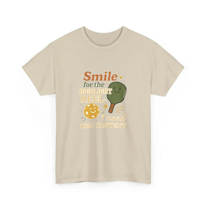 Pickleball Humor - Smile For The Highlight Reel I Need Content