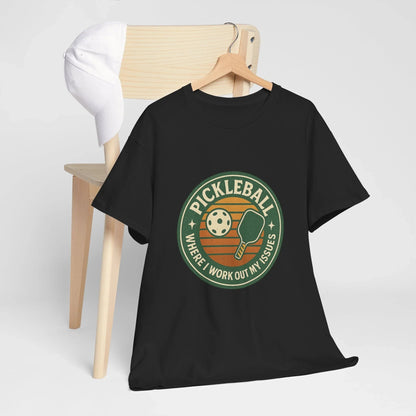 Pickleball Humor - Pickleball Where I Work Out My Issues