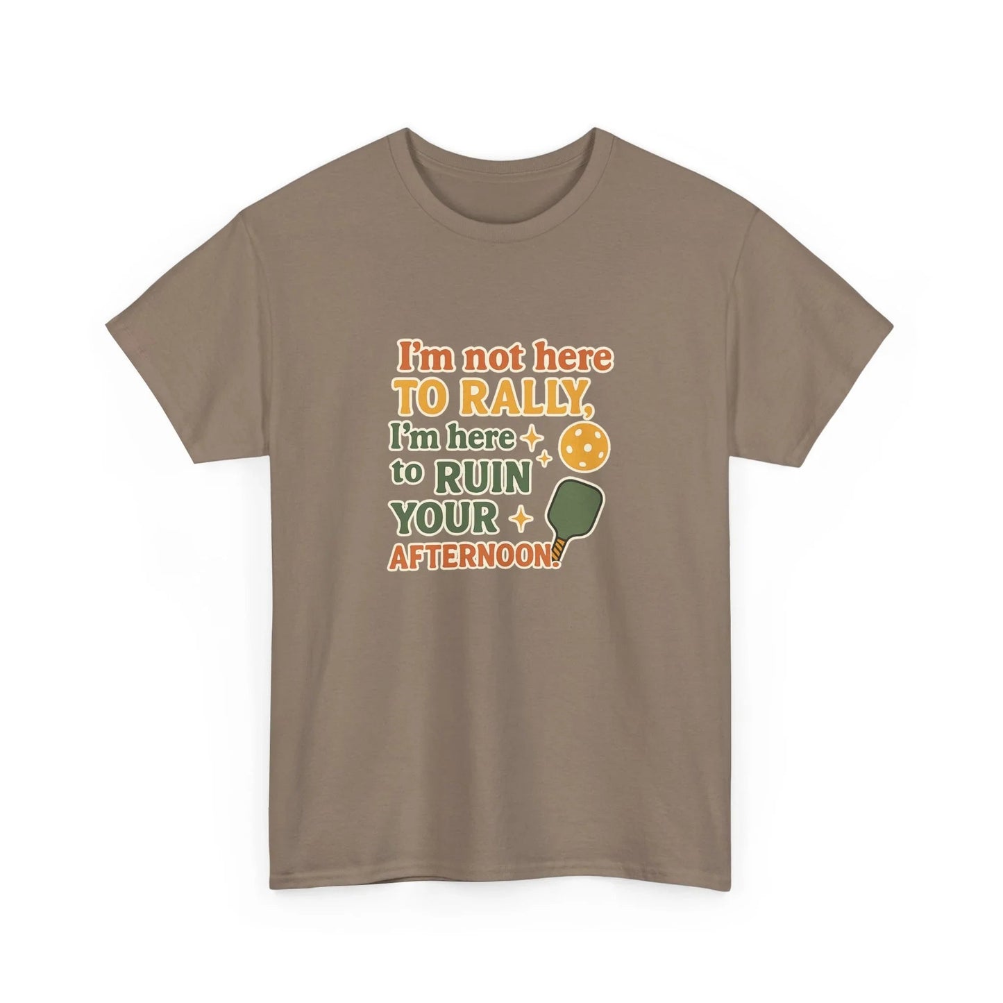 Pickleball Humor - I'm Not Here To Rally, I'm Here To Ruin Your Afternoon