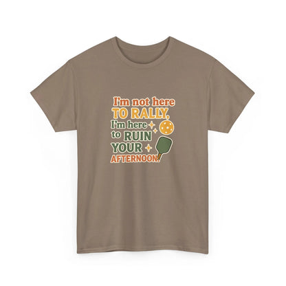 Pickleball Humor - I'm Not Here To Rally, I'm Here To Ruin Your Afternoon