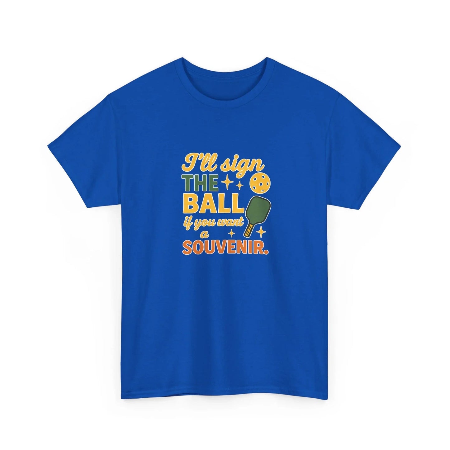 Pickleball Humor - I'll Sign The Ball If You Want A Souvenir