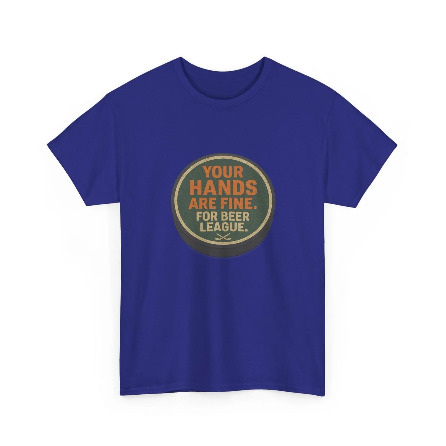 Hockey Humor - Your Hands Are Fine. For Beer League.
