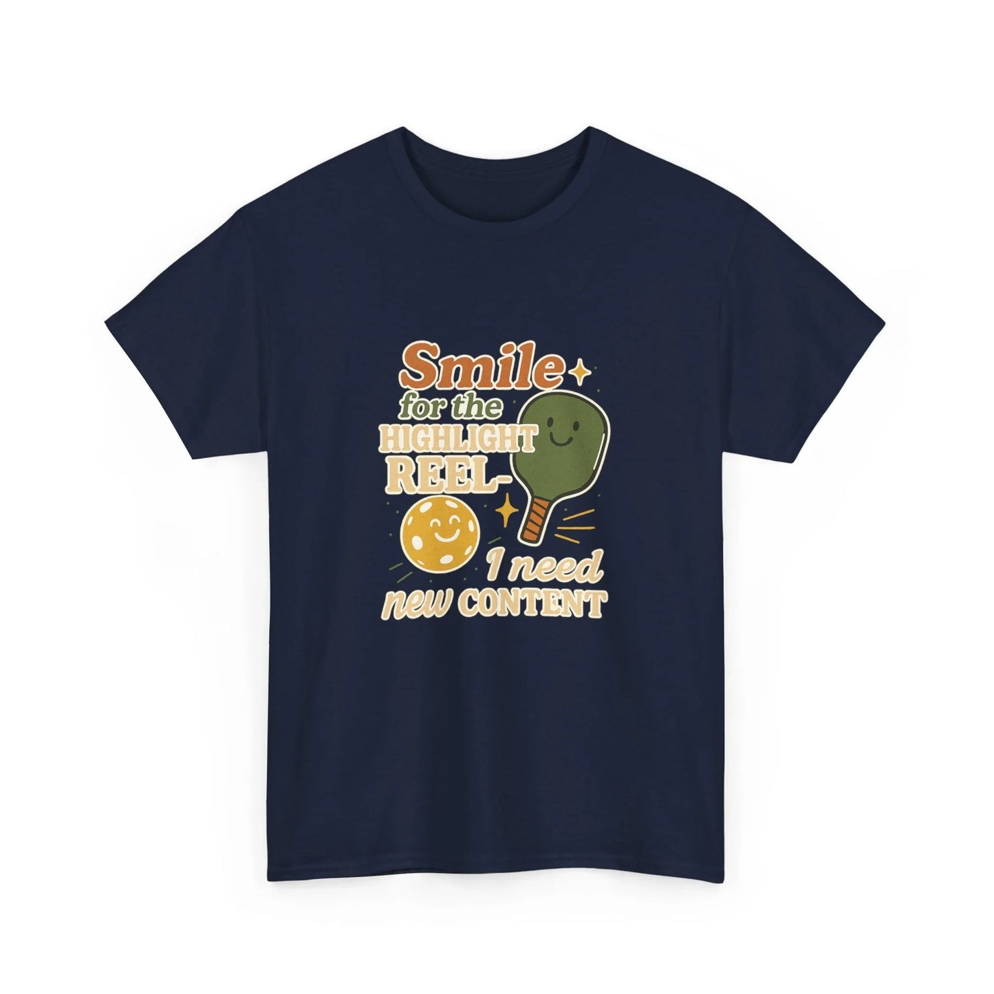 Pickleball Humor - Smile For The Highlight Reel I Need Content
