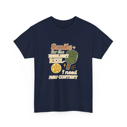 Pickleball Humor - Smile For The Highlight Reel I Need Content
