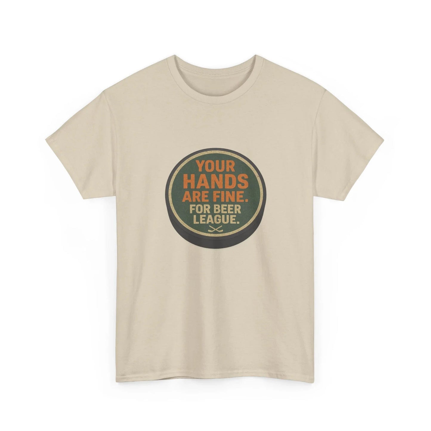 Hockey Humor - Your Hands Are Fine. For Beer League.