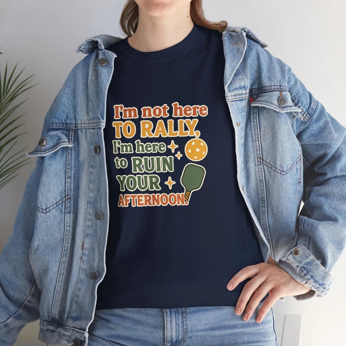 Pickleball Humor - I'm Not Here To Rally, I'm Here To Ruin Your Afternoon