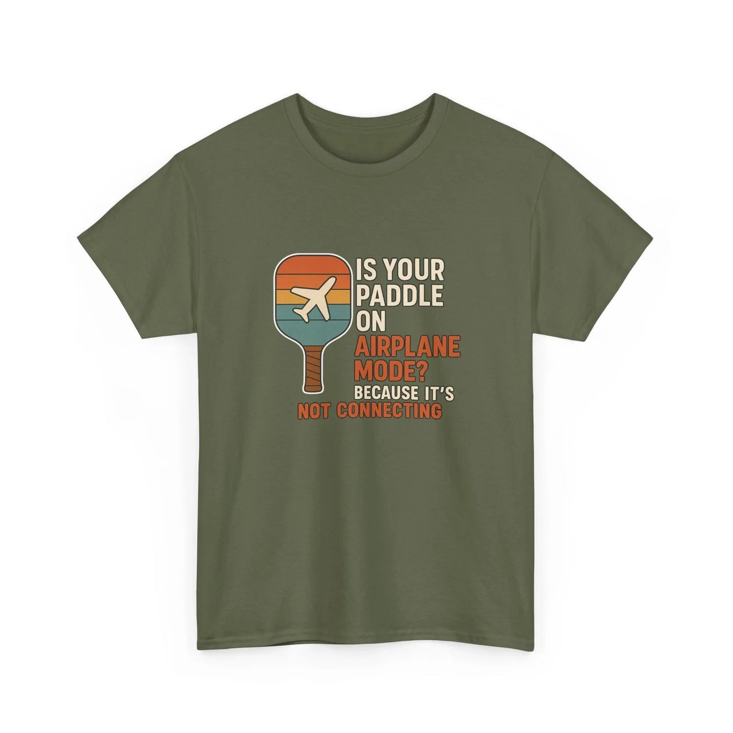 Pickleball Humor - Is Your Paddle On Airplane Mode? Because It's Not Connecting