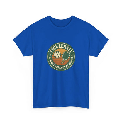 Pickleball Humor - Pickleball Where I Work Out My Issues