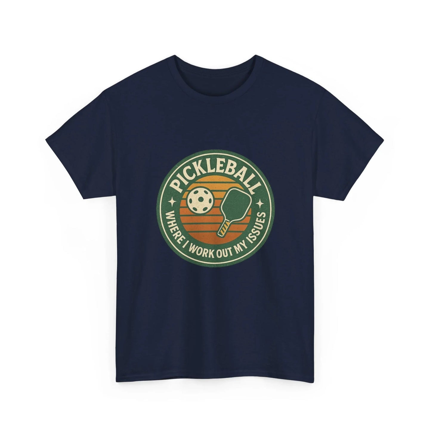 Pickleball Humor - Pickleball Where I Work Out My Issues