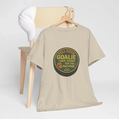 Hockey Humor - Tell Your Goalie I Said Thanks For The Pad Pass