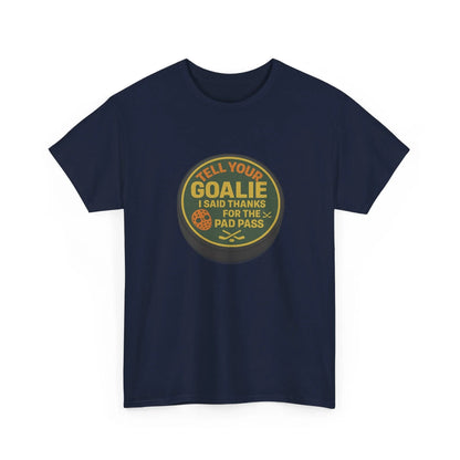 Hockey Humor - Tell Your Goalie I Said Thanks For The Pad Pass