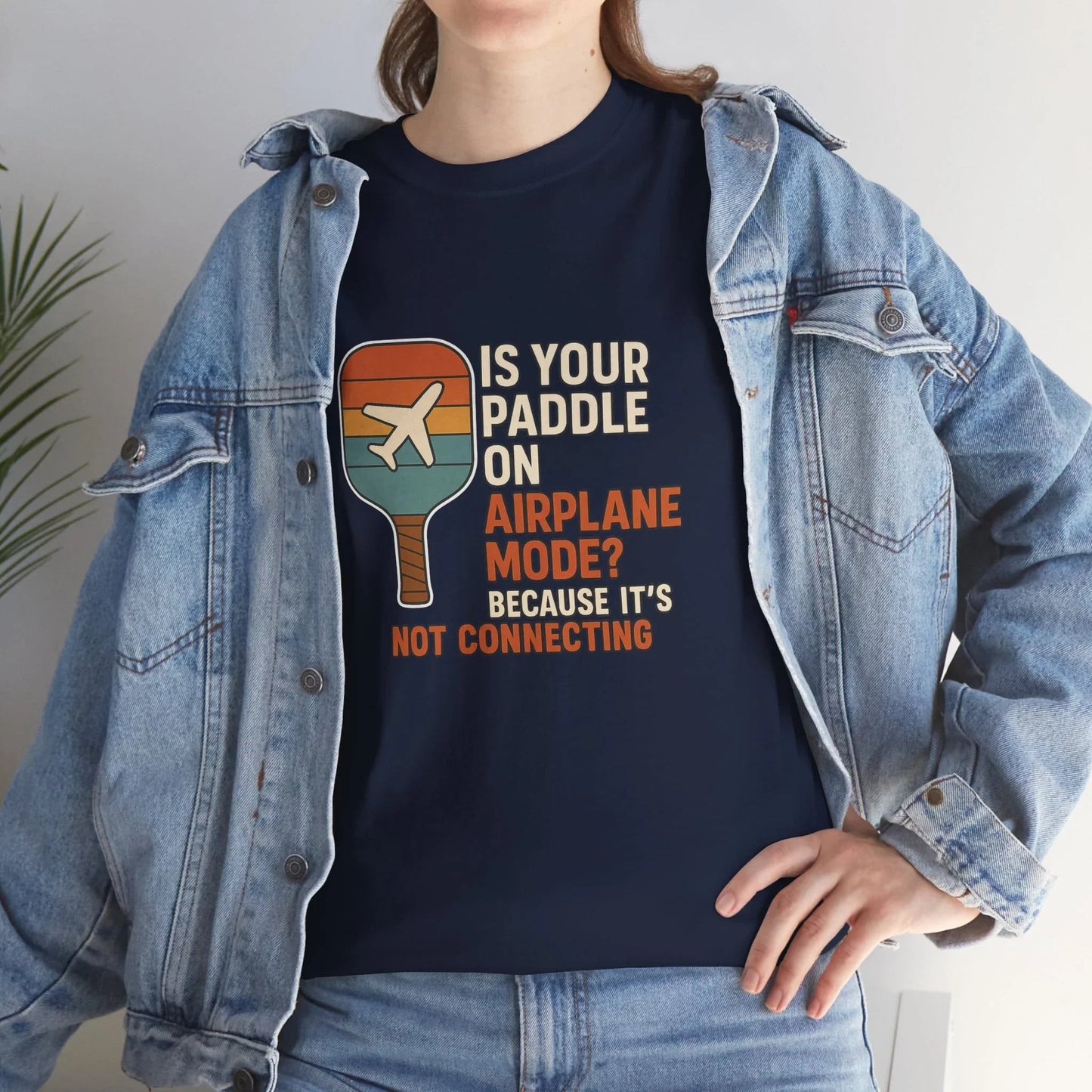 Pickleball Humor - Is Your Paddle On Airplane Mode? Because It's Not Connecting