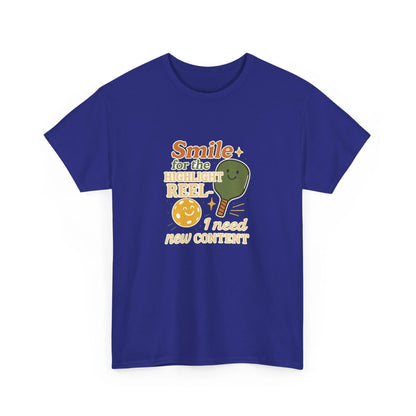 Pickleball Humor - Smile For The Highlight Reel I Need Content