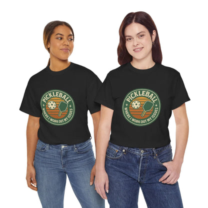 Pickleball Humor - Pickleball Where I Work Out My Issues