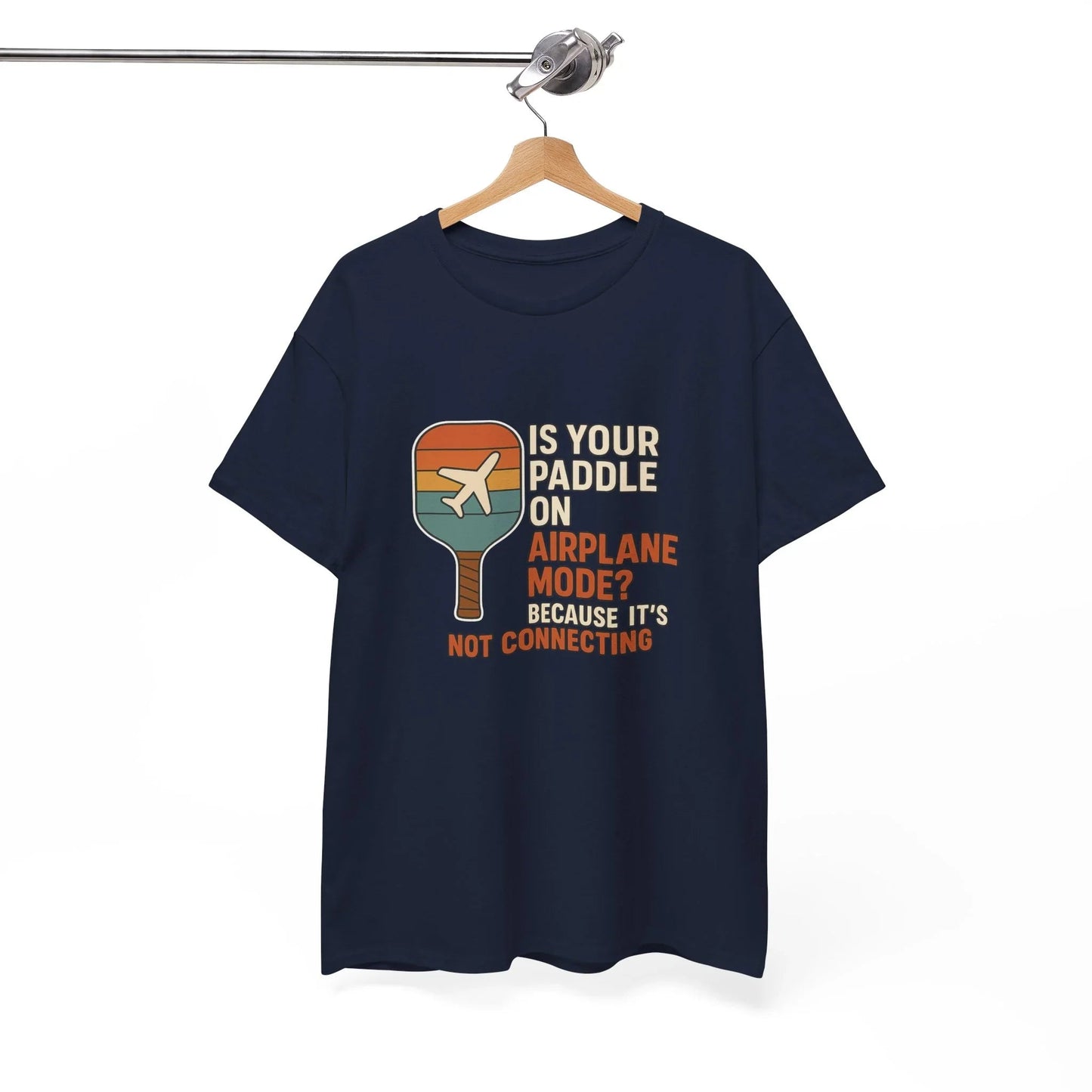 Pickleball Humor - Is Your Paddle On Airplane Mode? Because It's Not Connecting