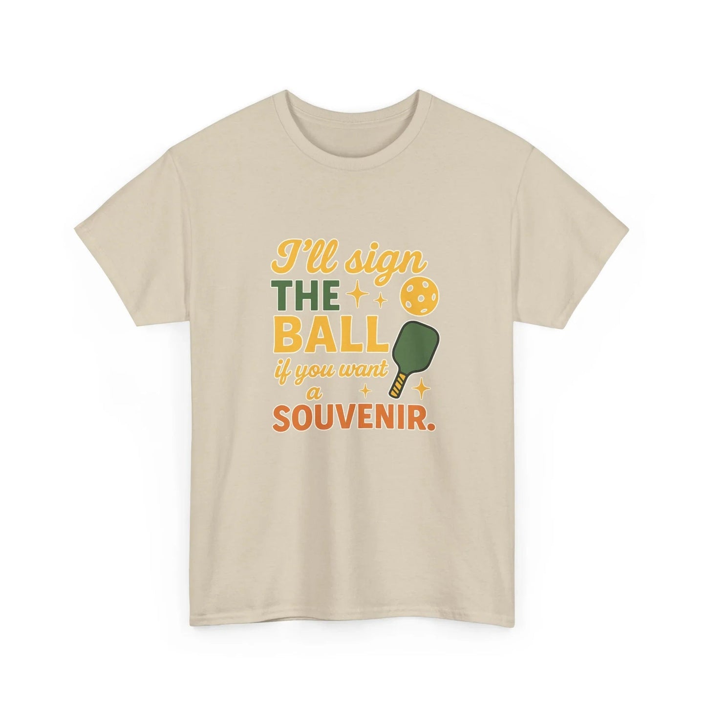 Pickleball Humor - I'll Sign The Ball If You Want A Souvenir