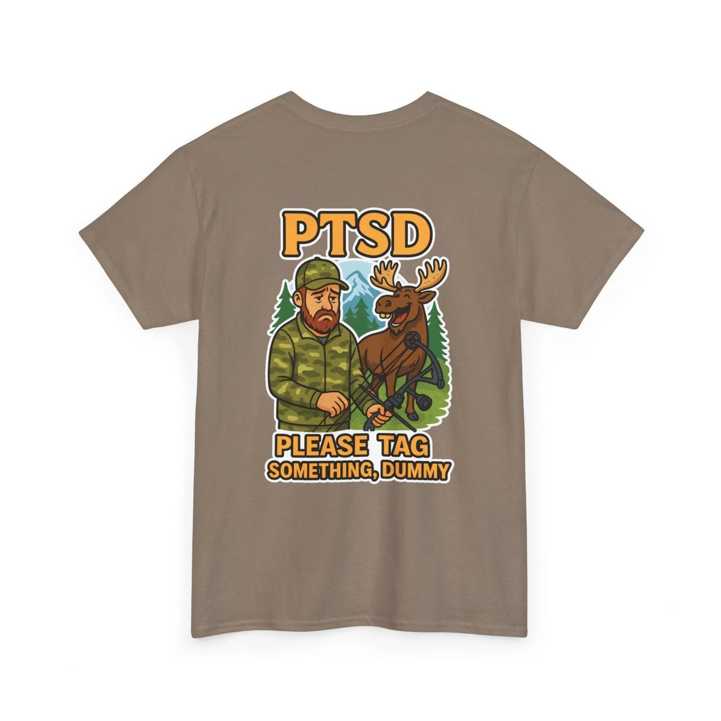 Hunter Humor PTSD Please Tag Something, Dummy T-Shirt