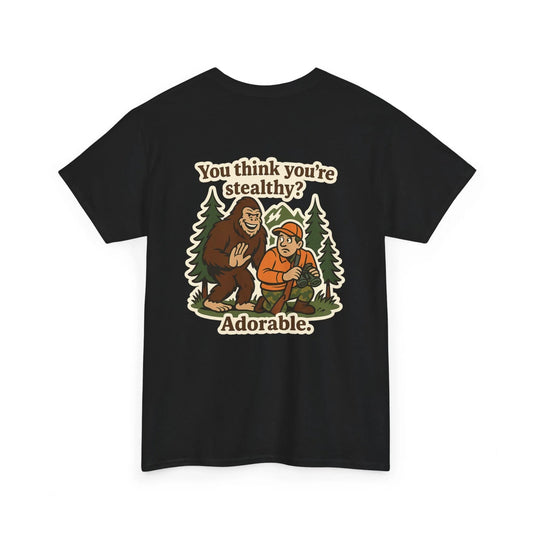 Hunter Humor You Think You're Stealthy? Adorable T-Shirt